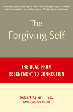 The Forgiving Self Paperback by Robert Karen, Ph.D.
