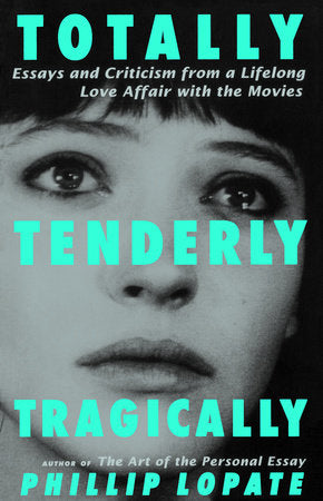 Totally, Tenderly, Tragically Paperback by Phillip Lopate