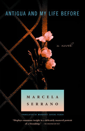 Antigua and My Life Before Paperback by Marcela Serrano Translated by Margaret Sayers Peden