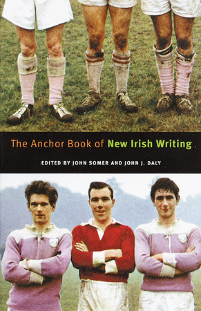 The Anchor Book of New Irish Writing Paperback by John Somer and John Daly, editors