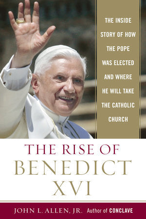 The Rise of Benedict XVI Paperback by John L. Allen, Jr.