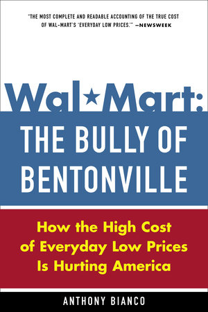 Wal-Mart: The Bully of Bentonville Paperback by Anthony Bianco
