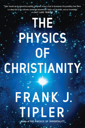 The Physics of Christianity Paperback by Frank J. Tipler