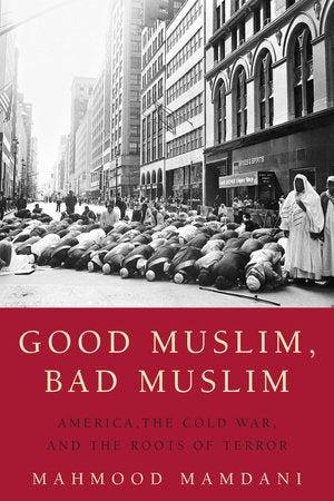 Good Muslim, Bad Muslim Paperback by Mahmood Mamdani