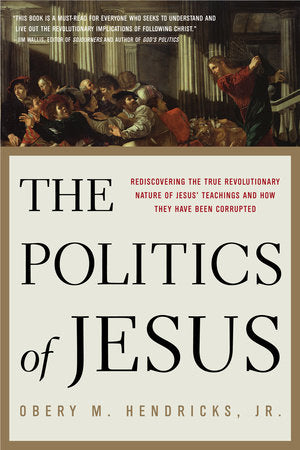 The Politics of Jesus Paperback by Obery Hendricks