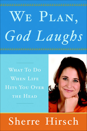 We Plan, God Laughs Paperback by Sherre Hirsch