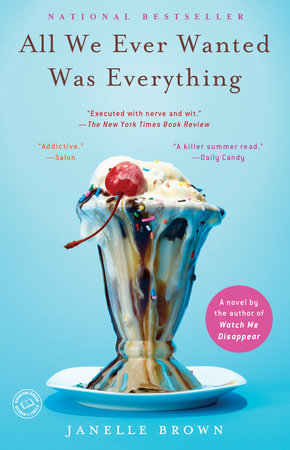 All We Ever Wanted Was Everything Paperback by Janelle Brown