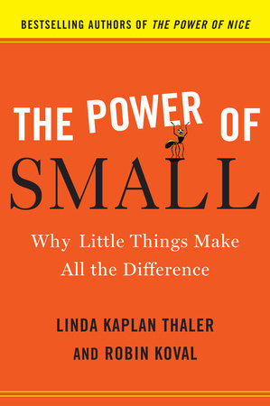 The Power of Small Hardcover by Linda Kaplan Thaler and Robin Koval