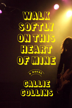 Walk Softly on This Heart of Mine Hardcover by Callie Collins