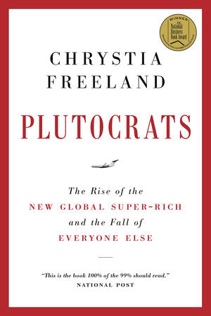 Plutocrats Paperback by Chrystia Freeland