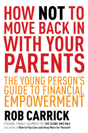 How Not to Move Back in With Your Parents Paperback by Rob Carrick