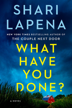 What Have You Done? Paperback by Shari Lapena