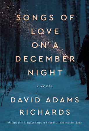 Songs of Love on a December Night Hardcover by David Adams Richards