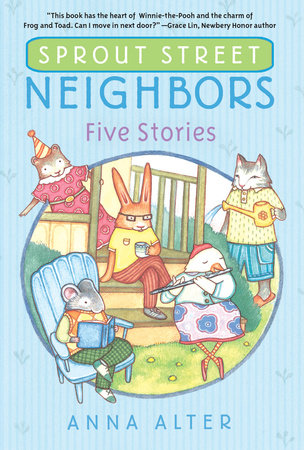 Sprout Street Neighbors: Five Stories Paperback by Anna Alter