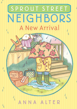 Sprout Street Neighbors: A New Arrival Paperback by Anna Alter