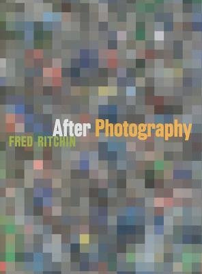 After Photography Hardcover by Fred Ritchin