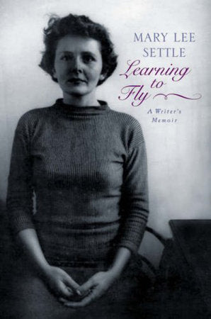 Learning To Fly Hardcover by Mary Lee Settle;Anne Freeman