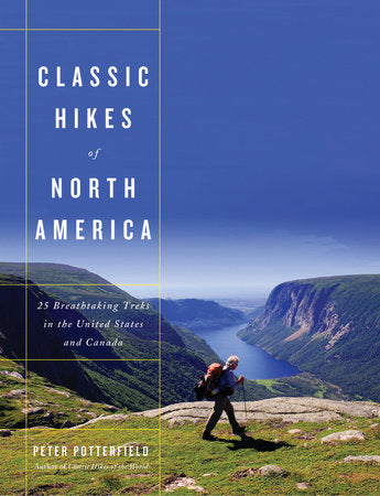 Classic Hikes of North America Hardcover by Peter Potterfield