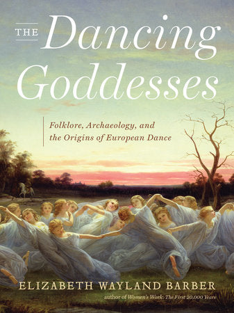 The Dancing Goddesses Hardcover by Elizabeth Wayland Barber
