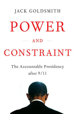 Power and Constraint Hardcover by Jack Goldsmith