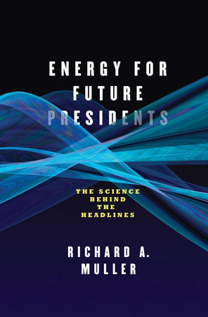 Energy for Future Presidents Hardcover by Richard A Muller