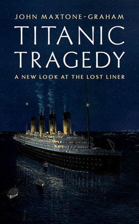 Titanic Tragedy Hardcover by John Maxtone-graham