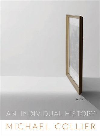 An Individual History Hardcover by Michael Collier