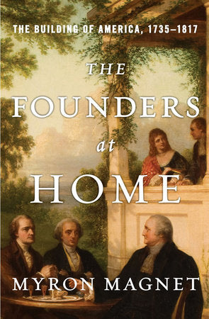 The Founders At Home Hardcover by Myron Magnet
