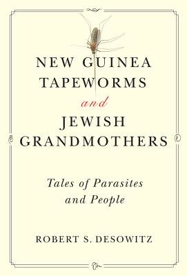 New Guinea Tapeworms And Jewish Grandmothers Paperback by Robert S Desowitz