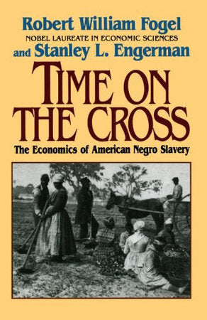 Time On The Cross Paperback by Robert William Fogel;Stanley L Engerman