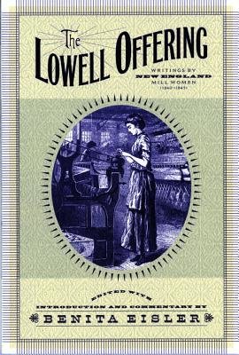 Lowell Offering Paperback by Benita Eisler; Benita Eisler