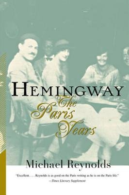 Hemingway The Paris Years Paperback by Michael Reynolds