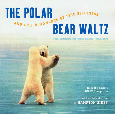 Polar Bear Waltz Paperback by Hampton Sides;Hampton Sides;Magazine Editors Outside