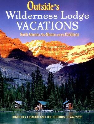 Outsides Wilderness Lodge Vacations Paperback by Kimberly Lisagor; Outside