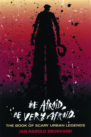 Be Afraid Be Very Afraid Paperback by Harold Jan Brunvand