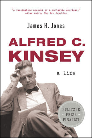 Alfred C Kinsey a Life Paperback by James H Jones