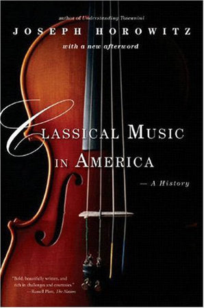 Classical Music in America Paperback by Joseph Horowitz