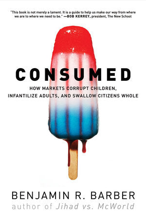 Consumed Paperback by Benjamin R Barber