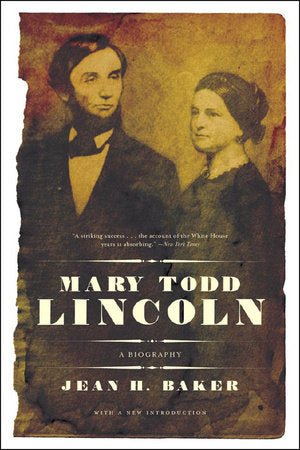 Mary Todd Lincoln Paperback by Jean H Baker