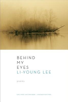 Behind My Eyes Paperback by Li Young Lee