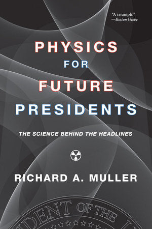 Physics for Future Presidents Paperback by Richard A Muller