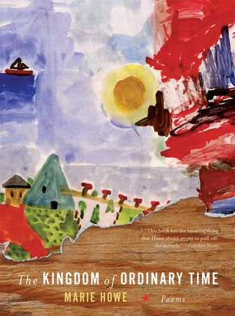 The Kingdom of Ordinary Time Paperback by Marie Howe