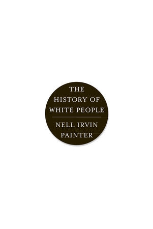 The History of White People Paperback by Nell Irvin Painter
