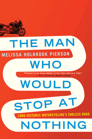 The Man Who Would Stop at Nothing Paperback by Melissa Holbrook Pierson