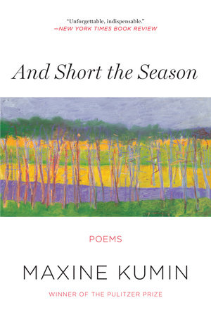 And Short the Season Paperback by Maxine Kumin