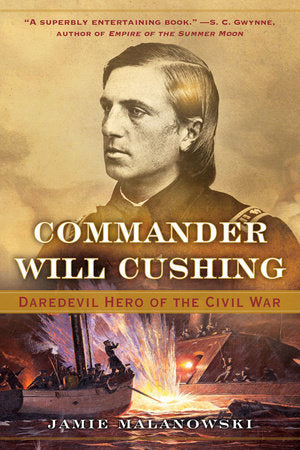 Commander Will Cushing TR by Jamie Malanowski