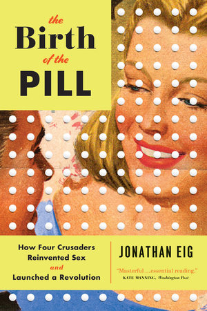 The Birth of the Pill Paperback by Jonathan Eig
