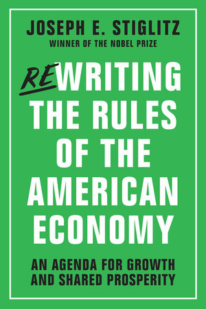 Rewriting the Rules of the American Economy Paperback by Joseph E. Stiglitz