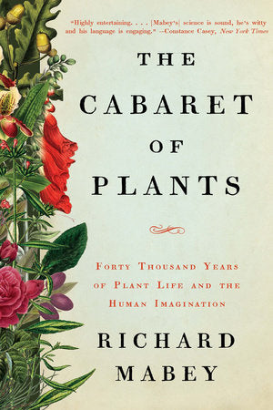 The Cabaret of Plants Paperback by Richard Mabey