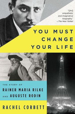 You Must Change Your Life Paperback by Rachel Corbett
